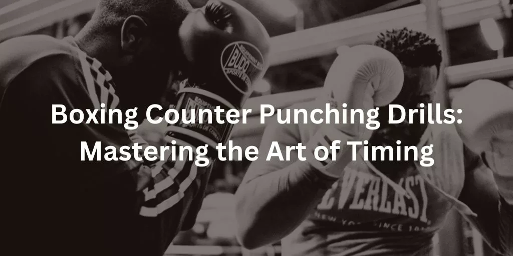 Boxing Counter Punching Drills Mastering the Art of Timing