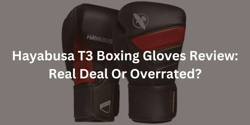 Hayabusa T3 Boxing Gloves Review Real Deal Or Overrated