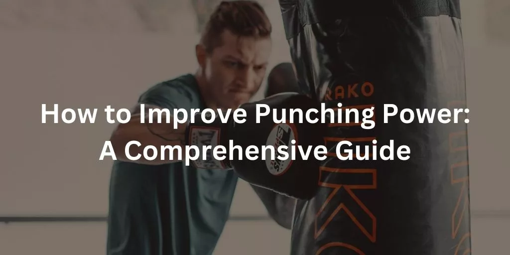 How to Improve Punching Power A Comprehensive Guide