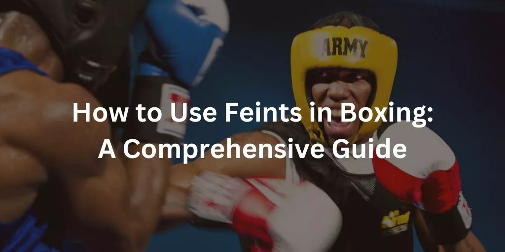 How to Use Feints in Boxing